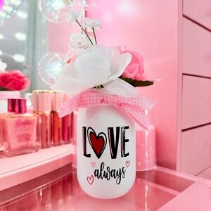 Love Always” Valentine Mason Jar Floral Decor
